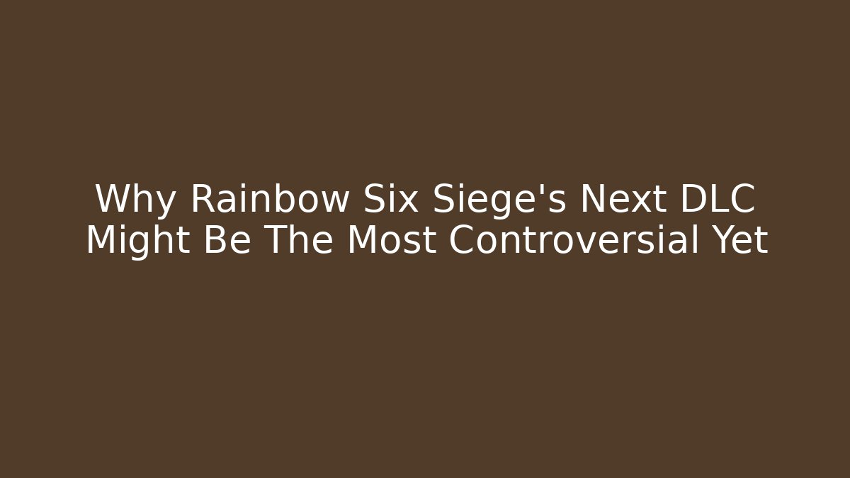 Why Rainbow Six Siege's Next DLC Might Be The Most Controversial Yet