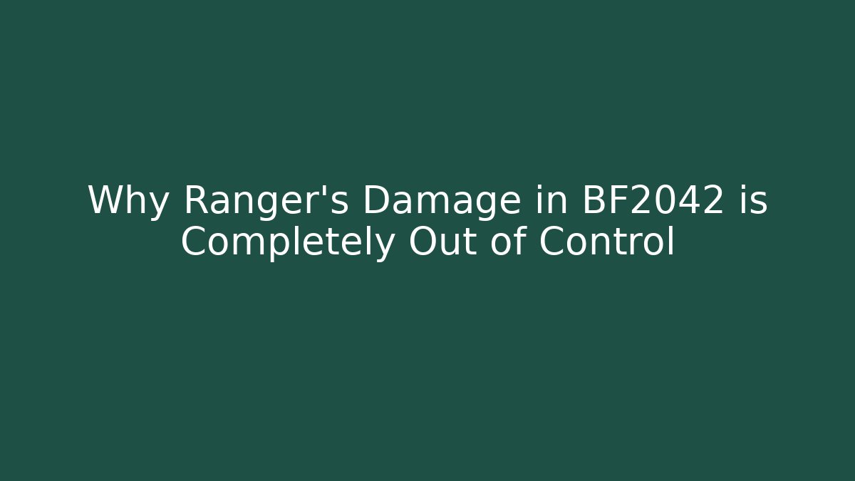 Why Ranger's Damage in BF2042 is Completely Out of Control