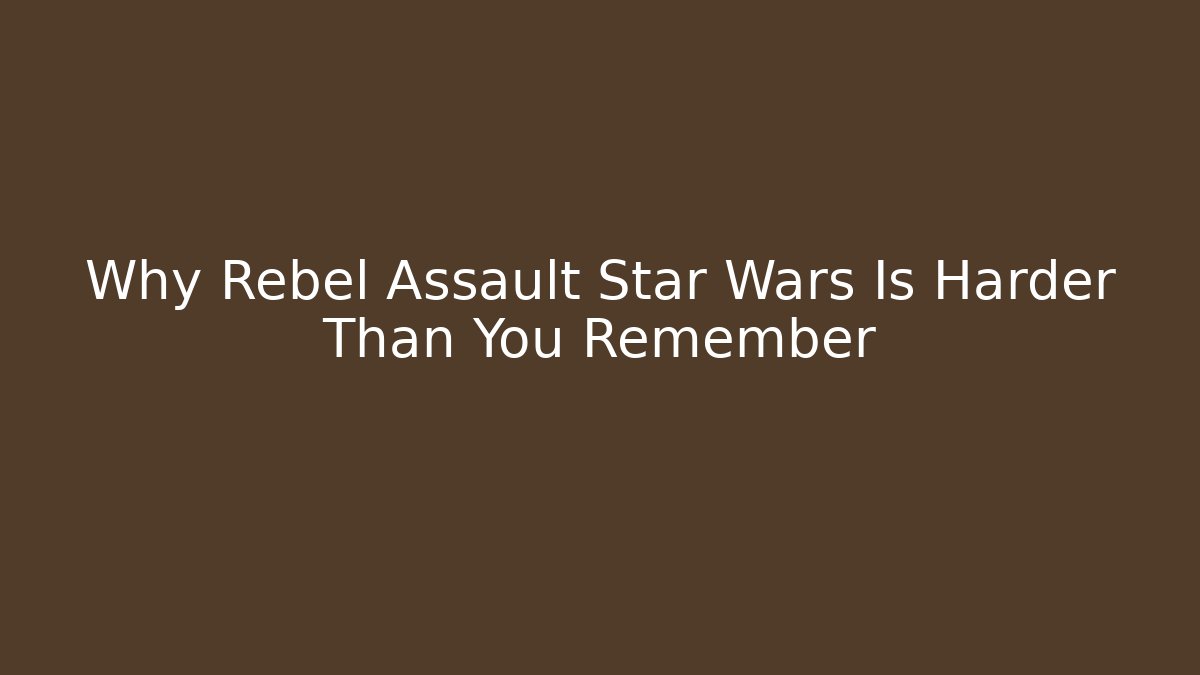 Why Rebel Assault Star Wars Is Harder Than You Remember
