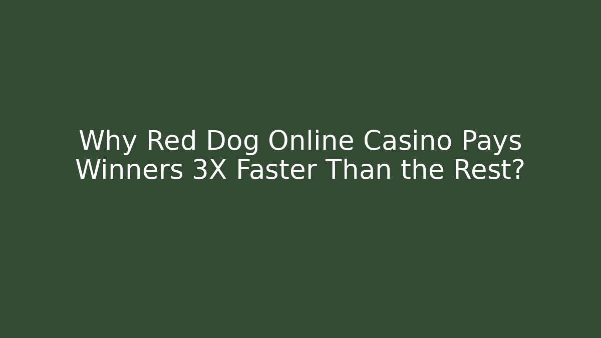 Why Red Dog Online Casino Pays Winners 3X Faster Than the Rest?