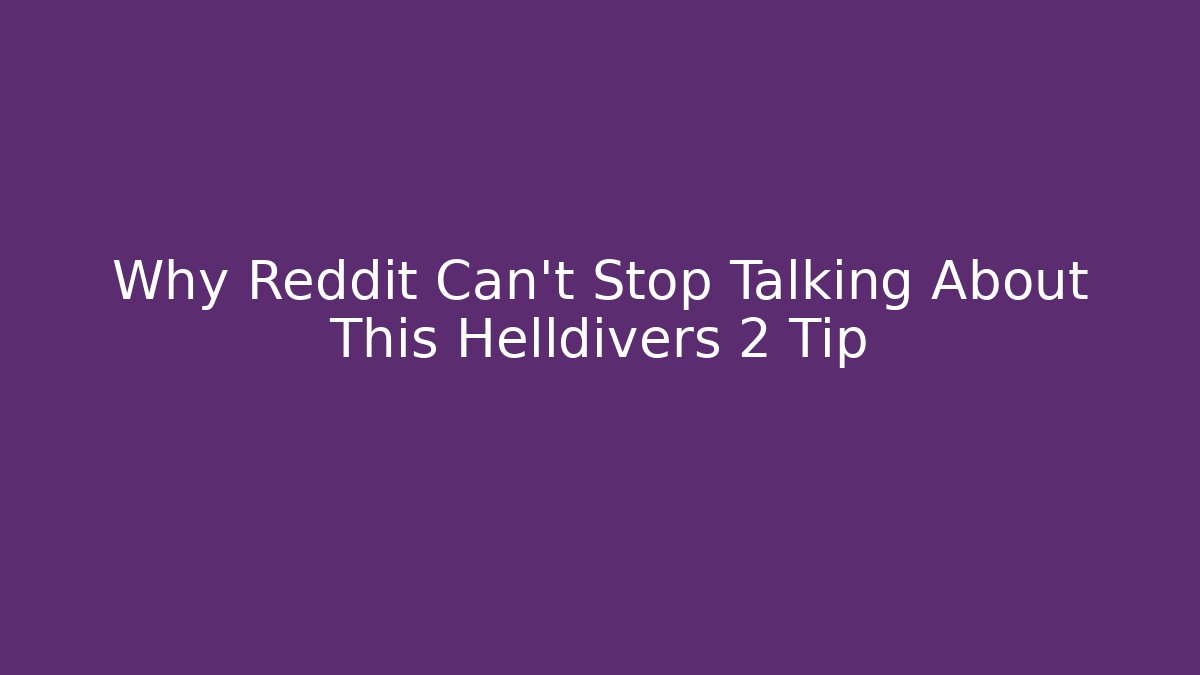 Why Reddit Can't Stop Talking About This Helldivers 2 Tip - Create More Assets