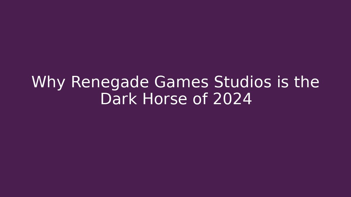 Why Renegade Games Studios is the Dark Horse of 2024