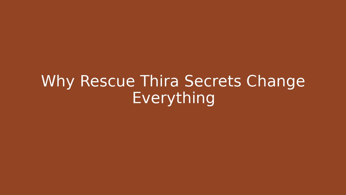 Why Rescue Thira Secrets Change Everything