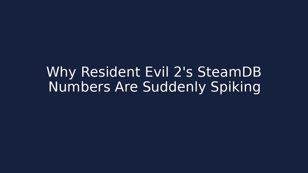Why Resident Evil 2's SteamDB Numbers Are Suddenly Spiking - Create More Assets