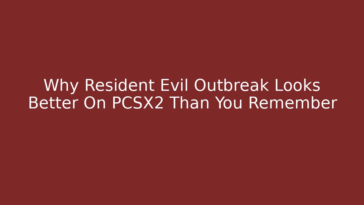 Why Resident Evil Outbreak Looks Better On PCSX2 Than You Remember