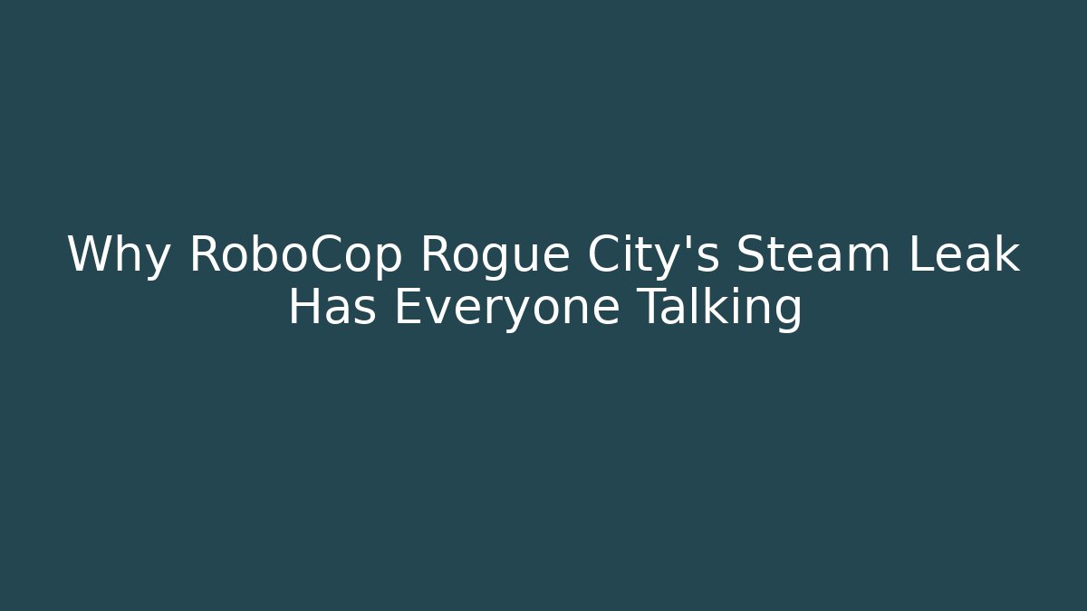 Why RoboCop Rogue City's Steam Leak Has Everyone Talking