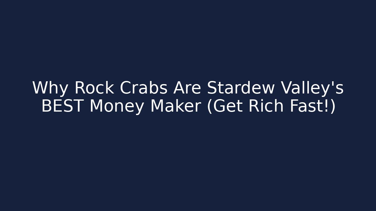 Why Rock Crabs Are Stardew Valley's BEST Money Maker (Get Rich Fast!)