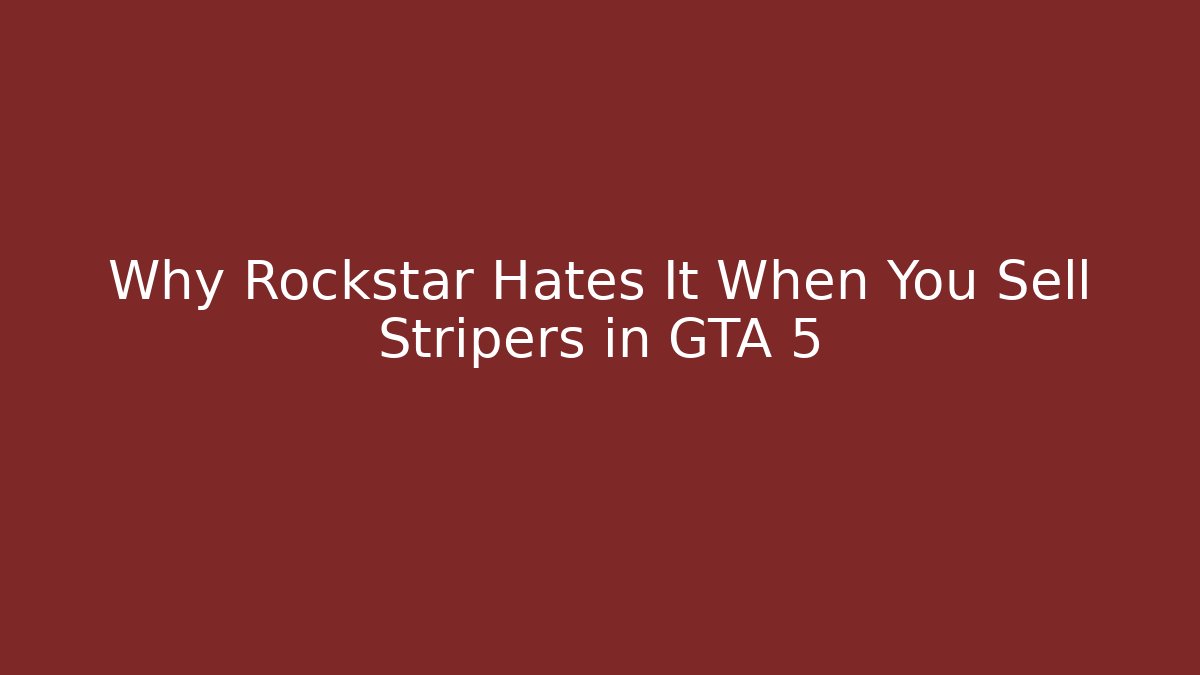 Why Rockstar Hates It When You Sell Stripers in GTA 5