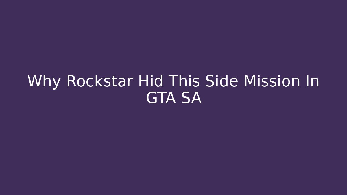 Why Rockstar Hid This Side Mission In GTA SA