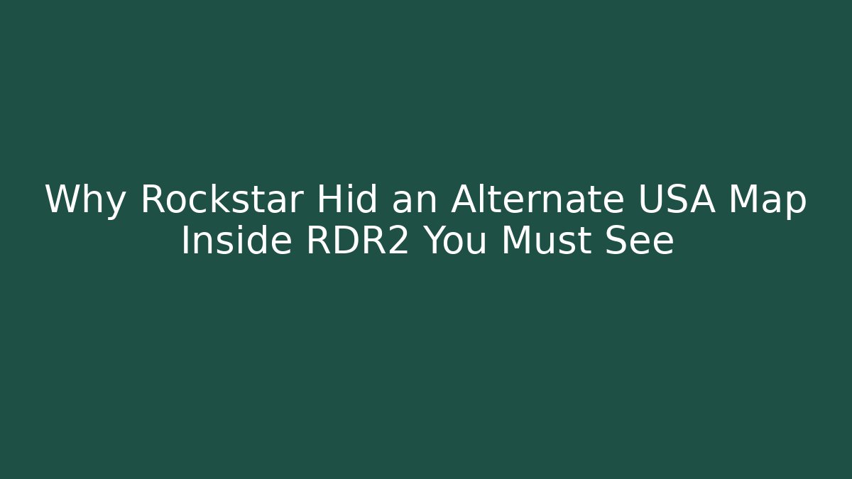 Why Rockstar Hid an Alternate USA Map Inside RDR2 You Must See