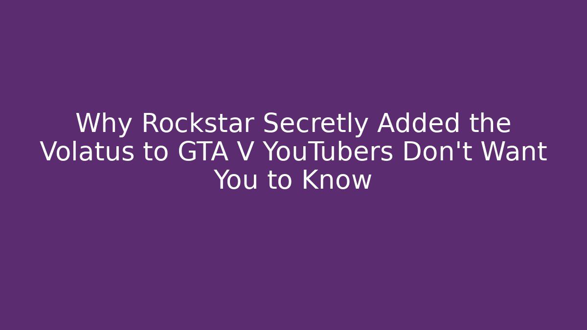 Why Rockstar Secretly Added the Volatus to GTA V YouTubers Don’t Want You to Know