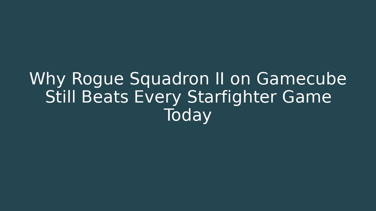 Why Rogue Squadron II on Gamecube Still Beats Every Starfighter Game Today