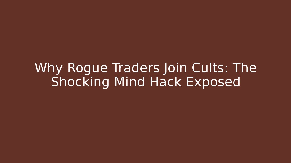 Why Rogue Traders Join Cults: The Shocking Mind Hack Exposed