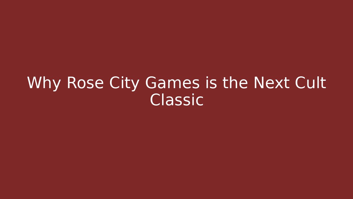 Why Rose City Games is the Next Cult Classic