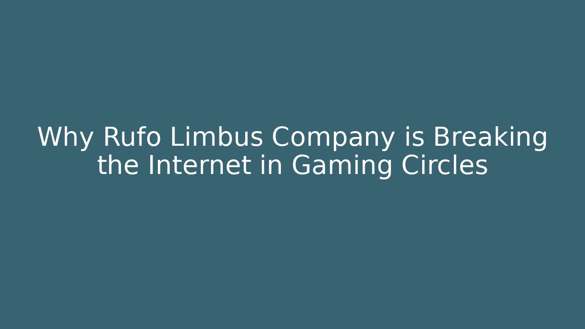 Why Rufo Limbus Company is Breaking the Internet in Gaming Circles