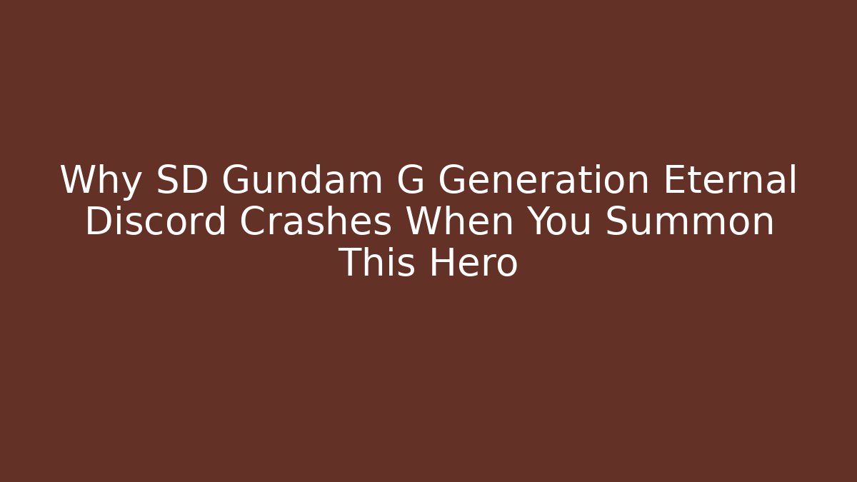 Why SD Gundam G Generation Eternal Discord Crashes When You Summon This Hero