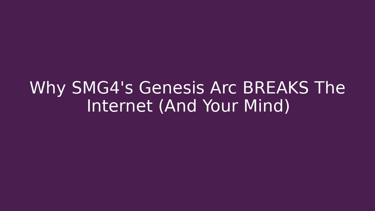 Why SMG4's Genesis Arc BREAKS The Internet (And Your Mind) - Create More Assets