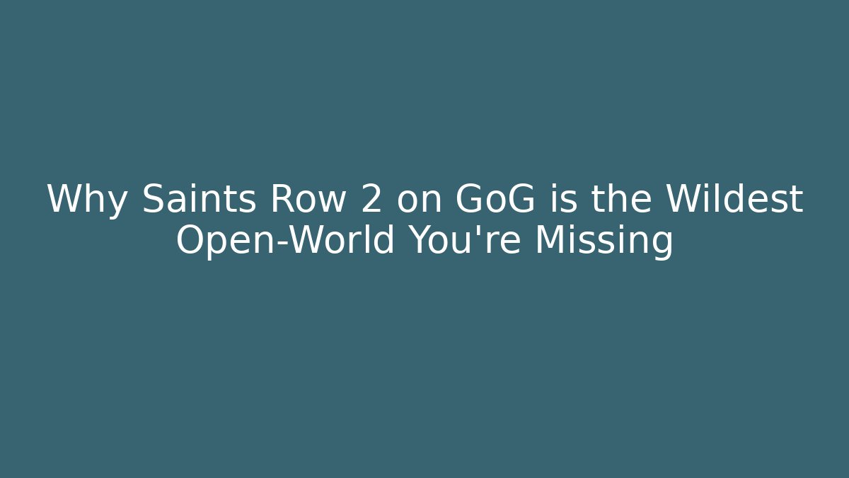 Why Saints Row 2 on GoG is the Wildest Open-World You’re Missing