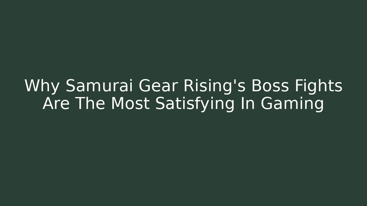 Why Samurai Gear Rising's Boss Fights Are The Most Satisfying In Gaming