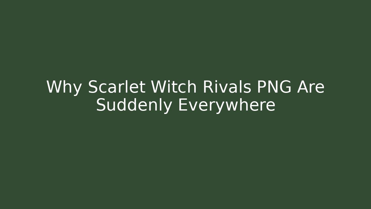 Why Scarlet Witch Rivals PNG Are Suddenly Everywhere
