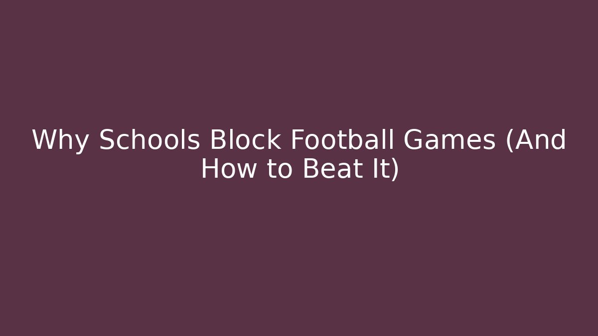 Why Schools Block Football Games (And How to Beat It)