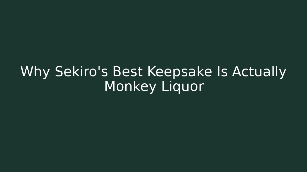 Why Sekiro's Best Keepsake Is Actually Monkey Liquor