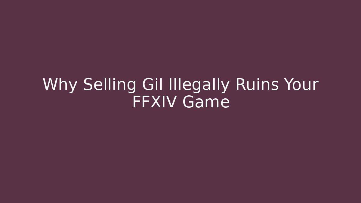 Why Selling Gil Illegally Ruins Your FFXIV Game