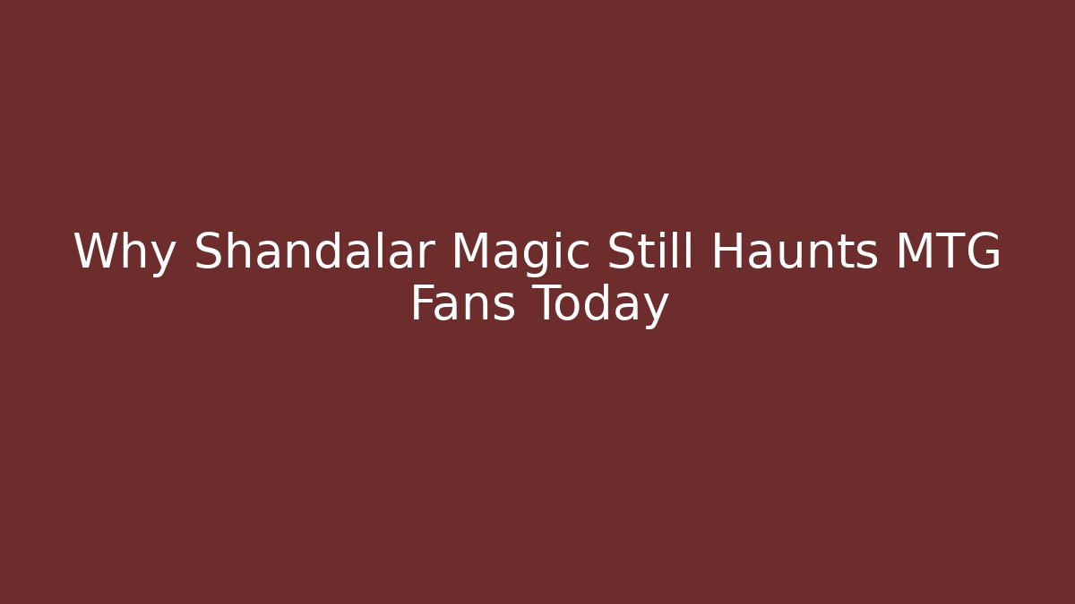 Why Shandalar Magic Still Haunts MTG Fans Today