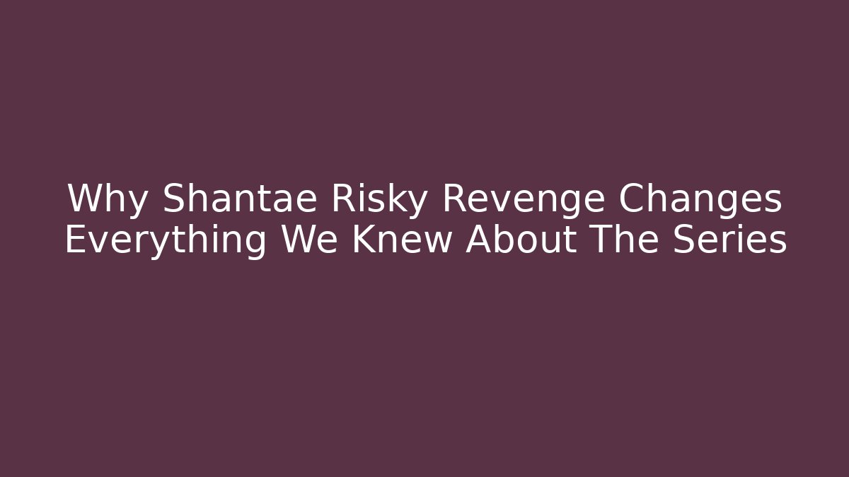 Why Shantae Risky Revenge Changes Everything We Knew About The Series