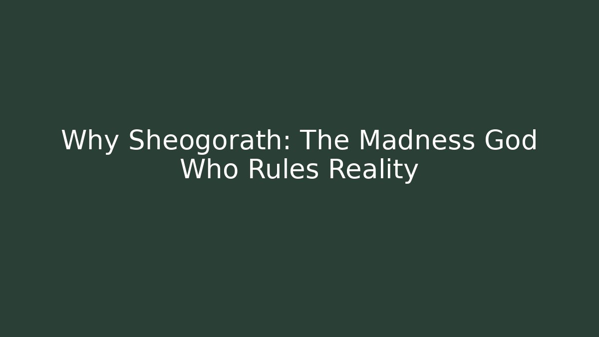 Why Sheogorath: The Madness God Who Rules Reality