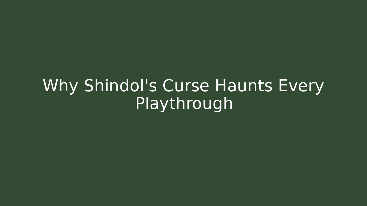Why Shindol's Curse Haunts Every Playthrough