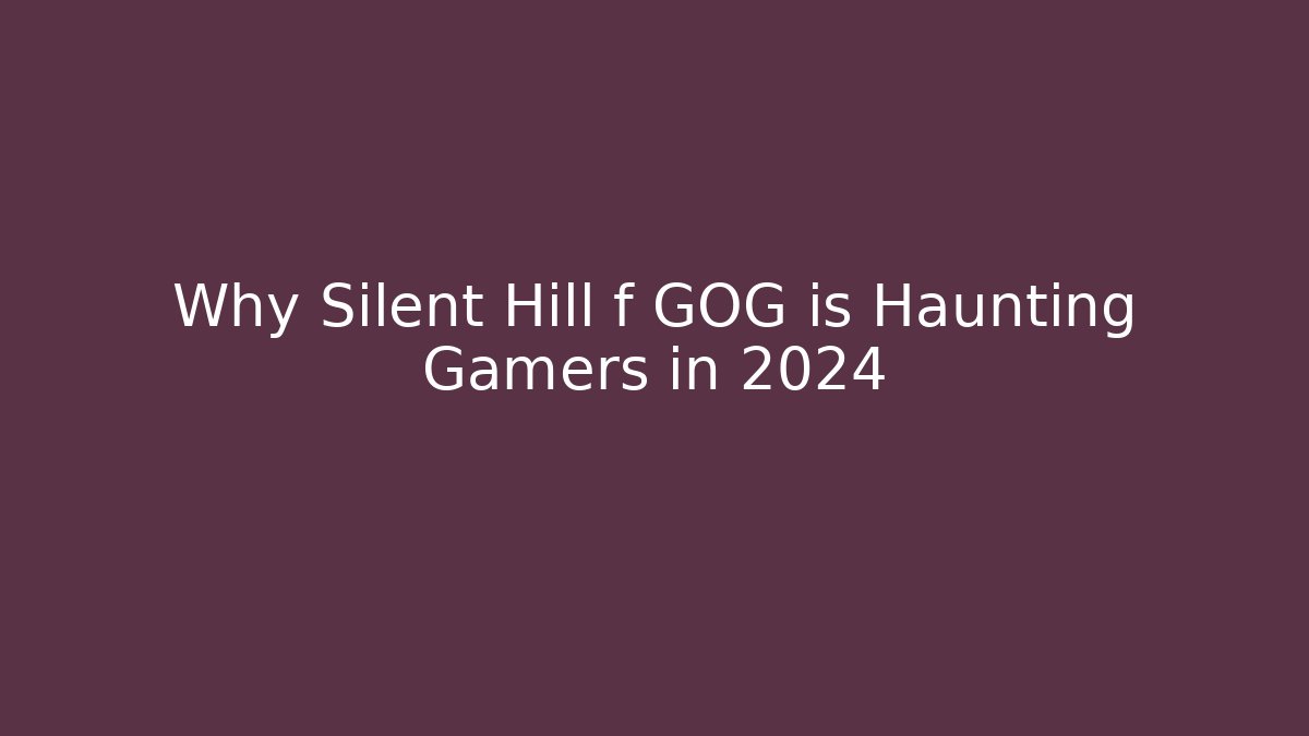 Why Silent Hill f GOG is Haunting Gamers in 2024