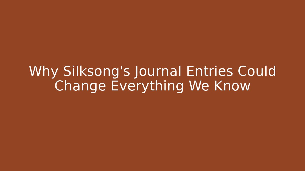 Why Silksong's Journal Entries Could Change Everything We Know - Create More Assets
