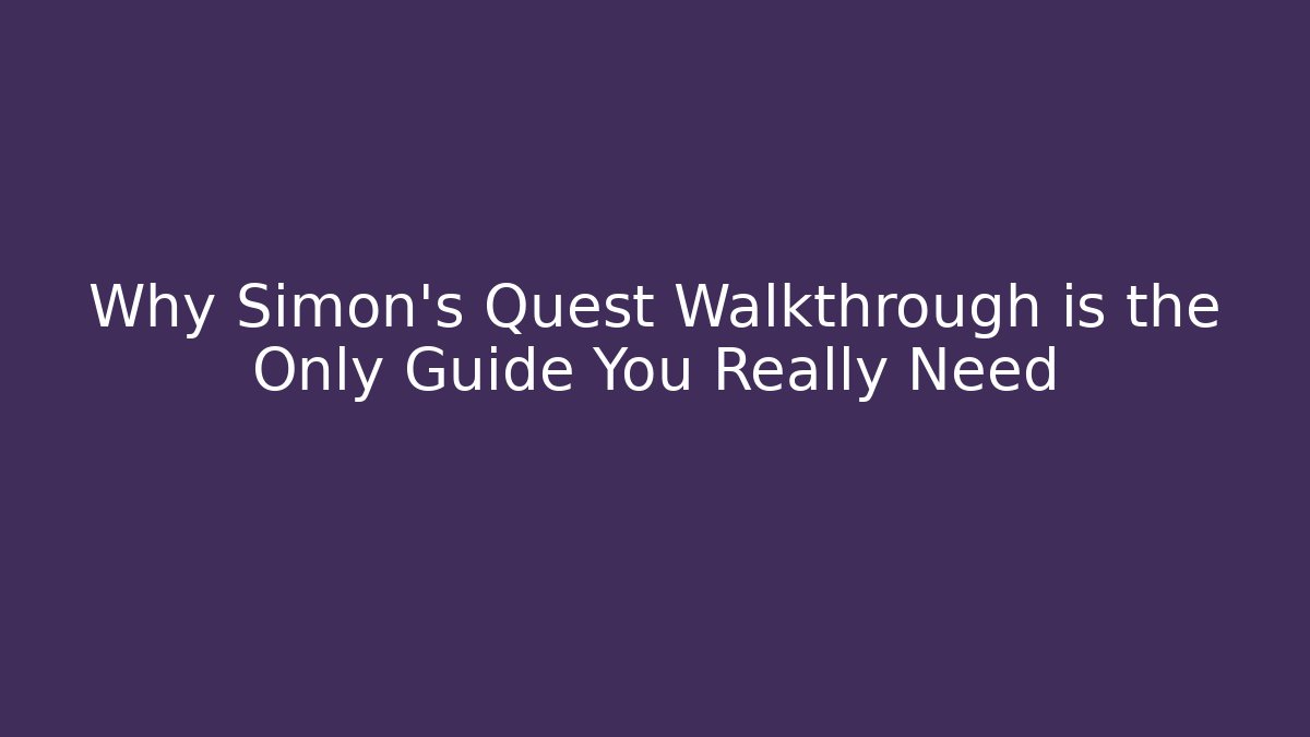 Why Simon's Quest Walkthrough is the Only Guide You Really Need - Create More Assets