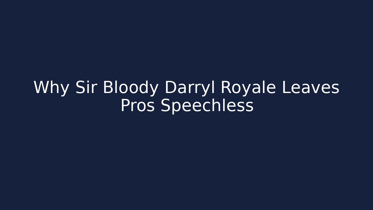 Why Sir Bloody Darryl Royale Leaves Pros Speechless