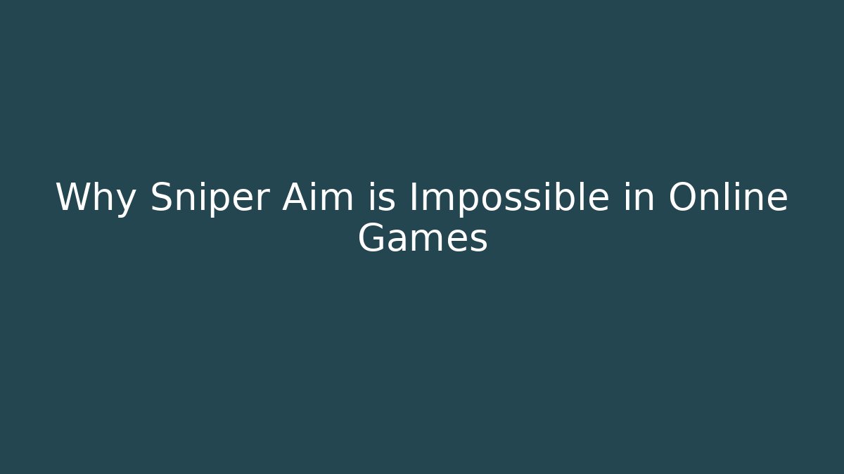 Why Sniper Aim is Impossible in Online Games - Create More Assets