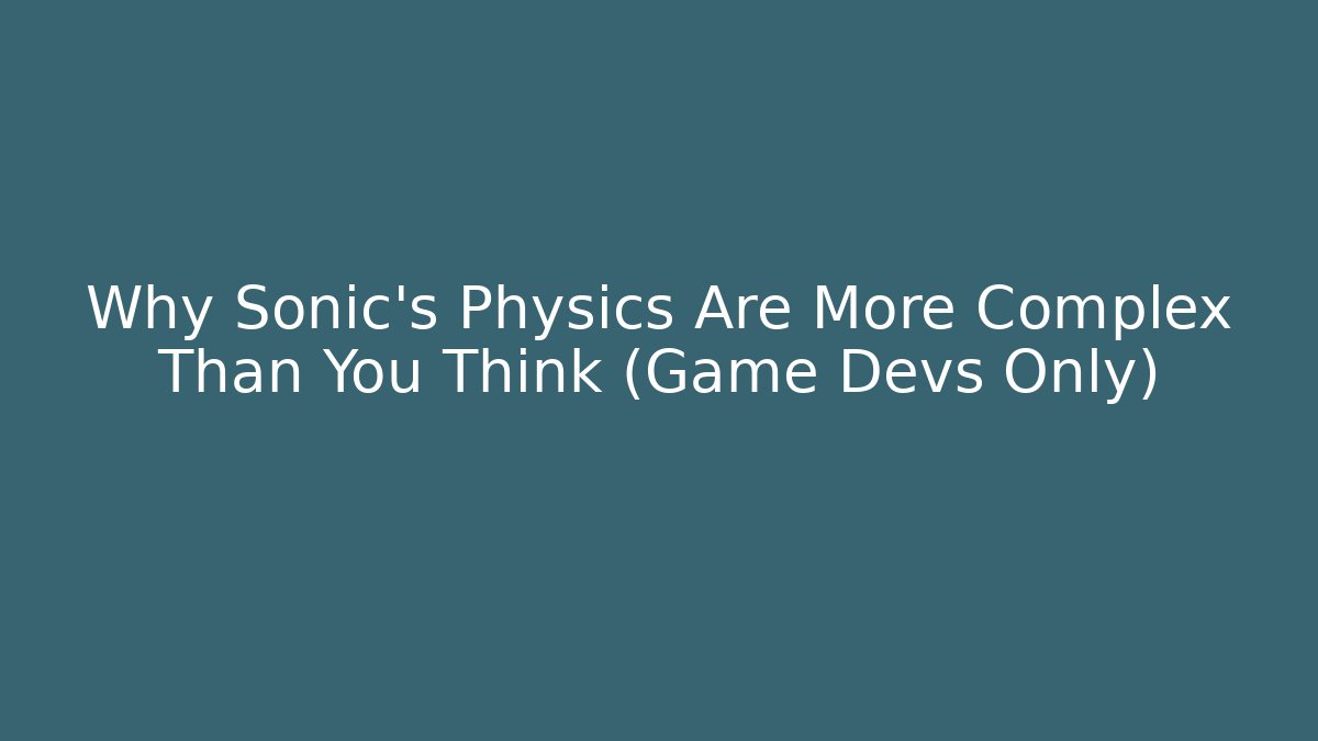 Why Sonic's Physics Are More Complex Than You Think (Game Devs Only) - Create More Assets