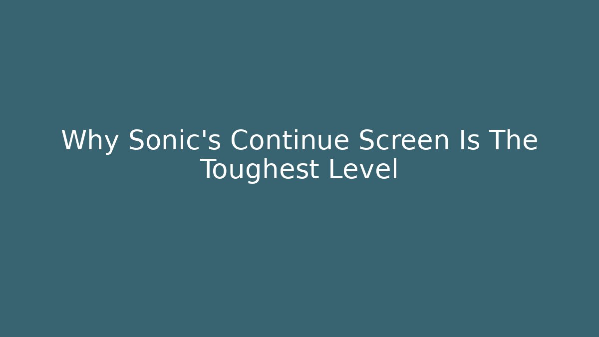 Why Sonic’s Continue Screen Is The Toughest Level