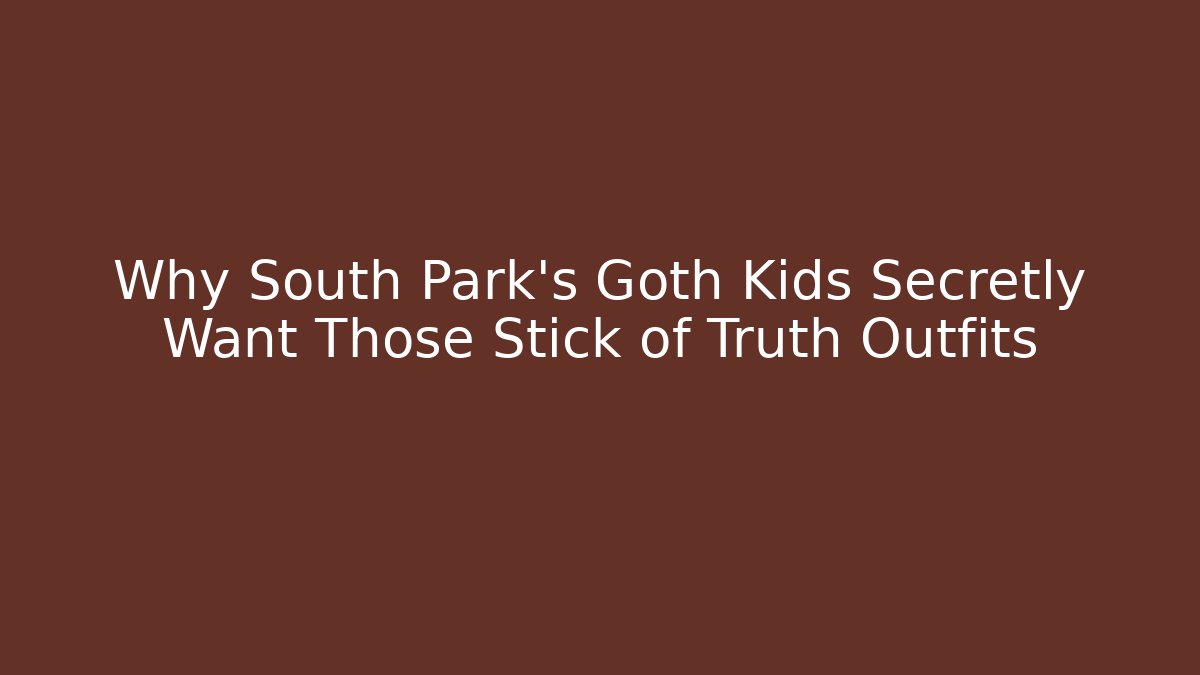 Why South Park's Goth Kids Secretly Want Those Stick of Truth Outfits