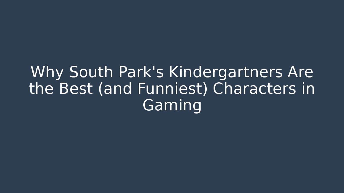 Why South Park’s Kindergartners Are the Best (and Funniest) Characters in Gaming