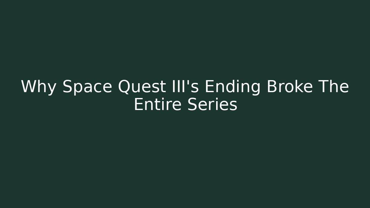 Why Space Quest III's Ending Broke The Entire Series