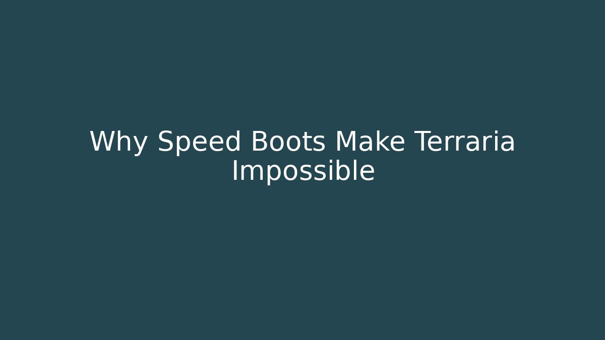 Why Speed Boots Make Terraria Impossible