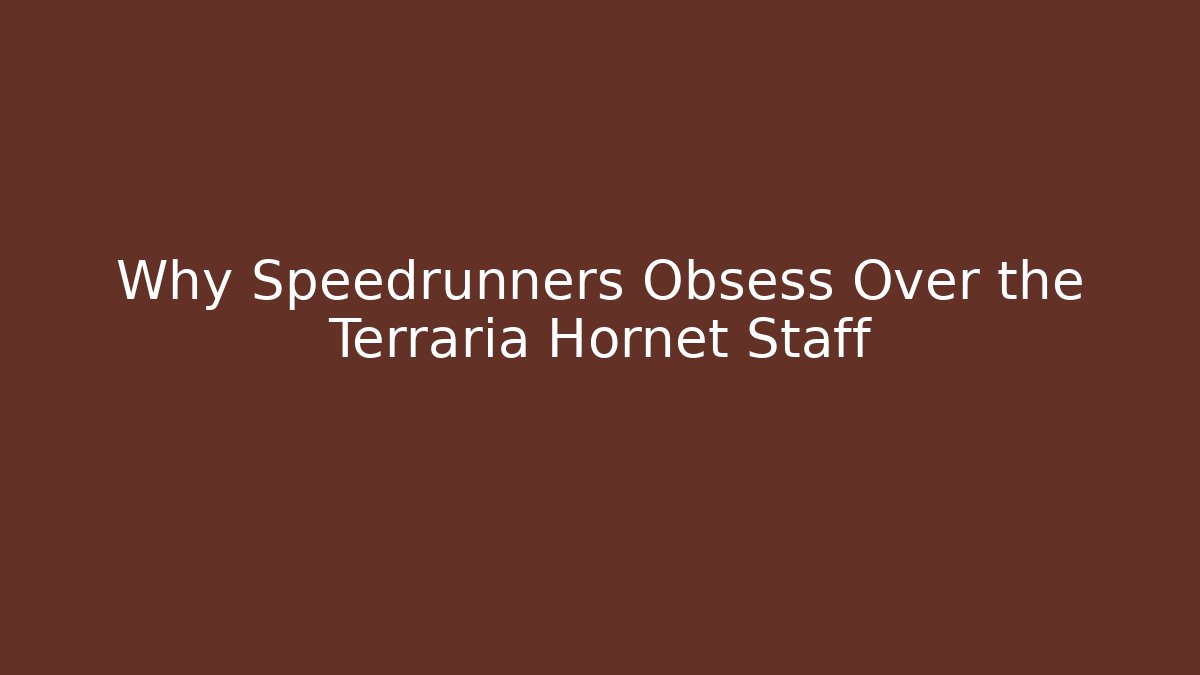 Why Speedrunners Obsess Over the Terraria Hornet Staff