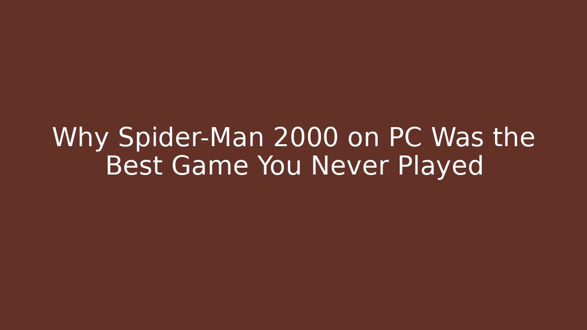 Why Spider-Man 2000 on PC Was the Best Game You Never Played