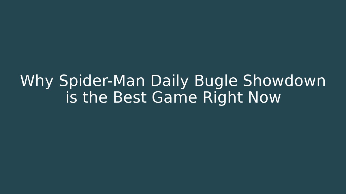 Why Spider-Man Daily Bugle Showdown is the Best Game Right Now