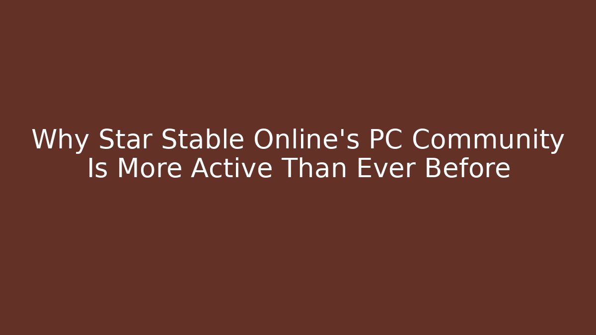 Why Star Stable Online's PC Community Is More Active Than Ever Before