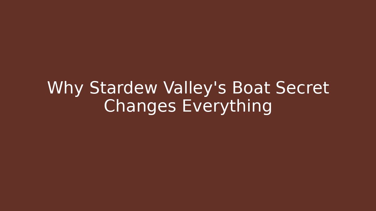 Why Stardew Valley's Boat Secret Changes Everything