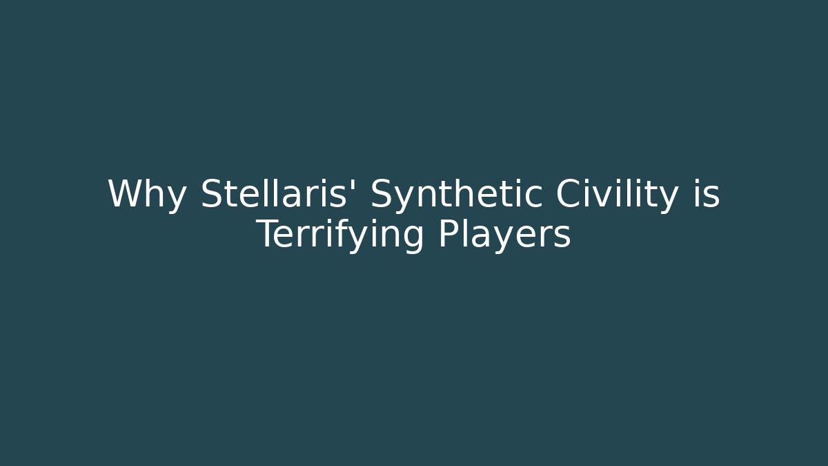 Why Stellaris' Synthetic Civility is Terrifying Players