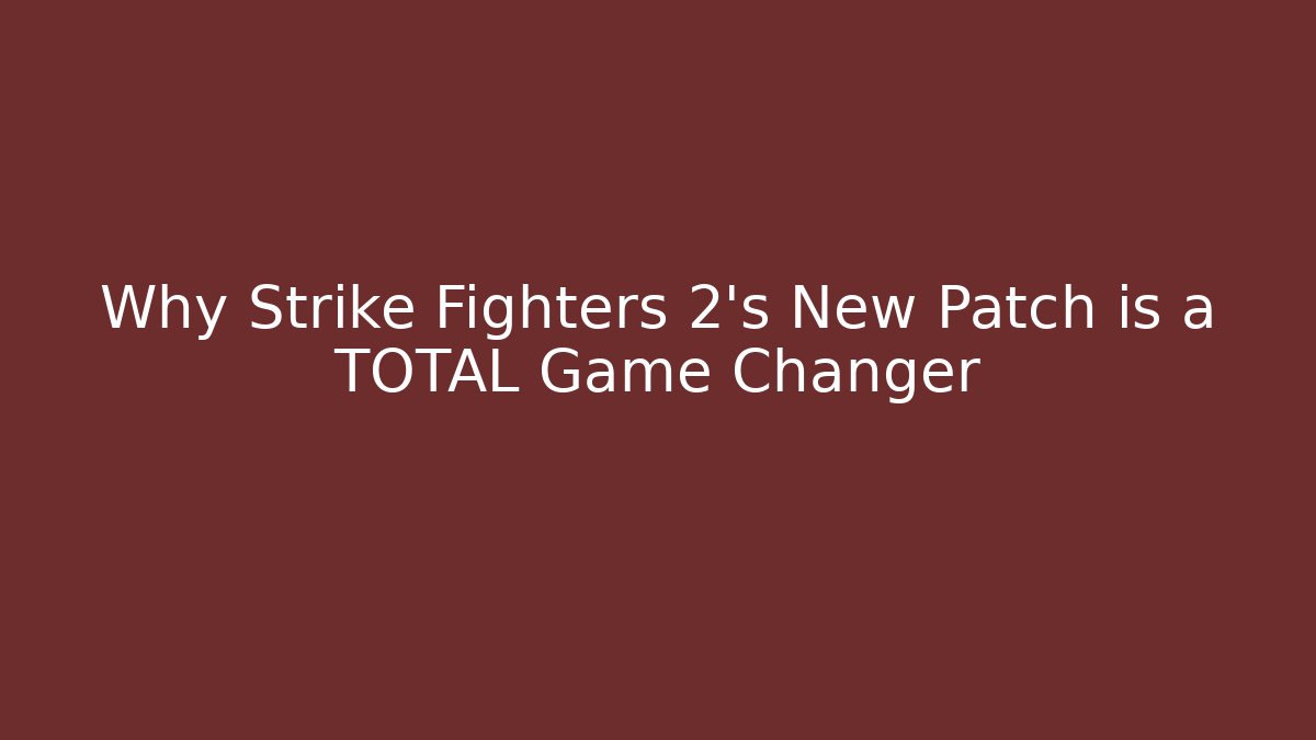 Why Strike Fighters 2's New Patch is a TOTAL Game Changer