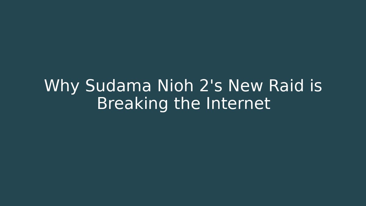 Why Sudama Nioh 2’s New Raid is Breaking the Internet - Create More Assets
